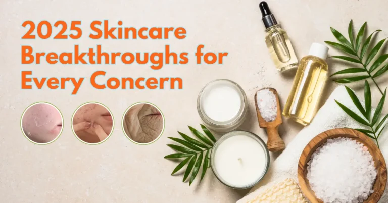 What’s New in 2025 for Dry, Damaged, Acne-Prone, or Aging Skin?