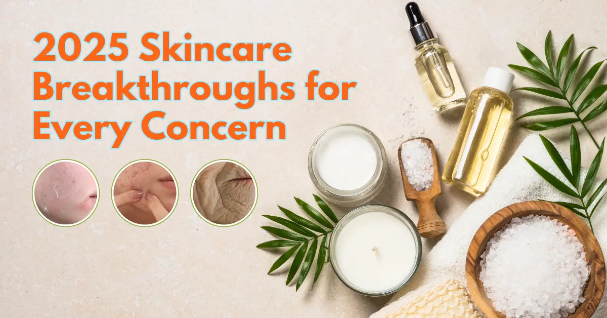 What’s New in 2025 for Dry, Damaged, Acne-Prone, or Aging Skin?