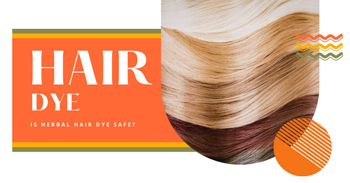 Is Herbal Hair Dye Safe?